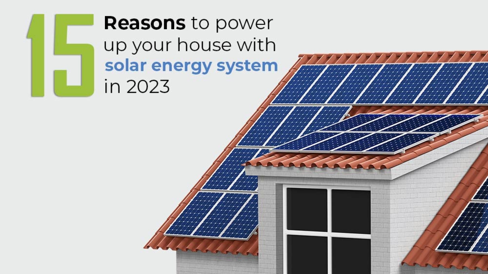 15 Reasons to Power up Your Home with Solar Energy System in 2023